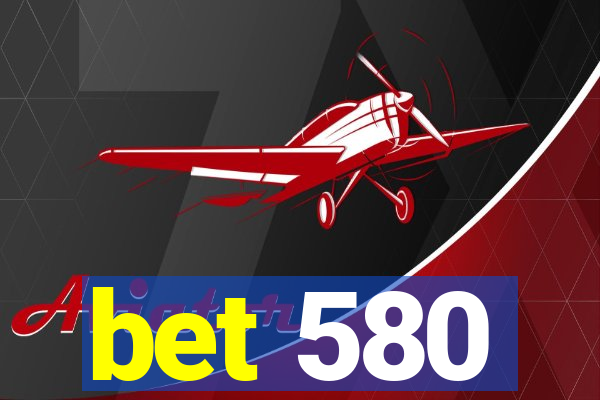 bet 580