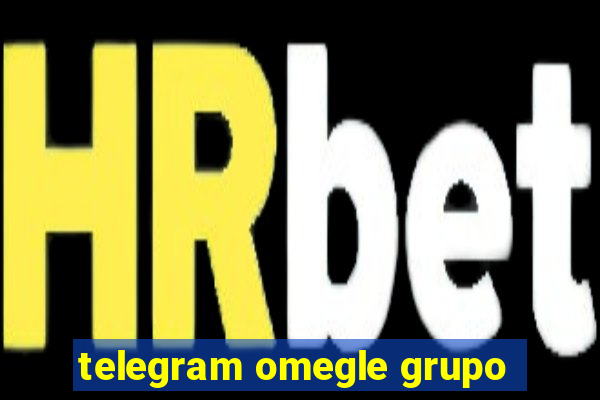 telegram omegle grupo