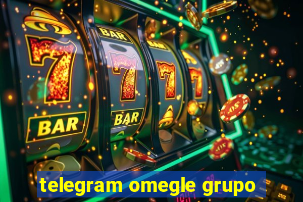 telegram omegle grupo