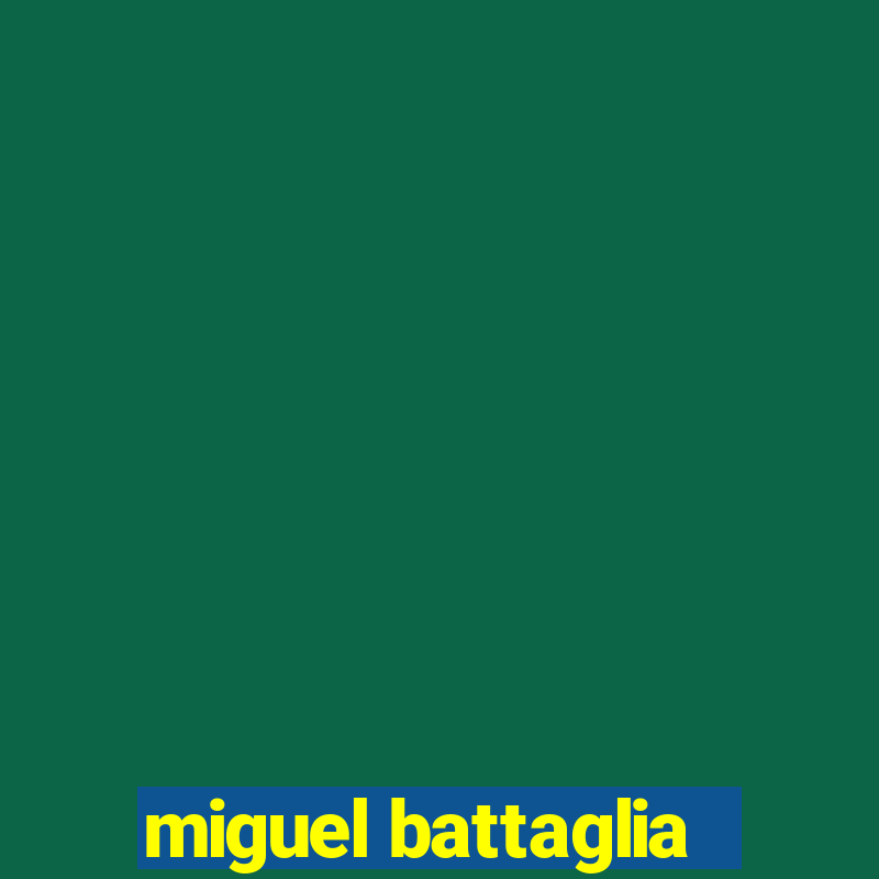 miguel battaglia