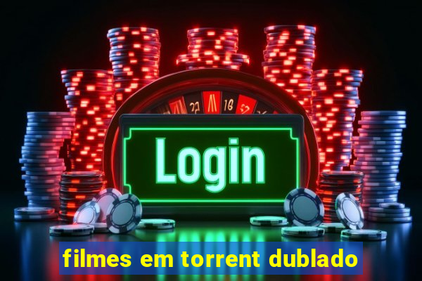 filmes em torrent dublado