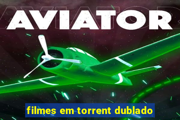 filmes em torrent dublado