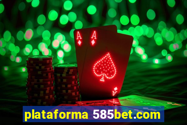 plataforma 585bet.com