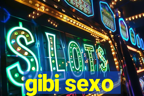 gibi sexo