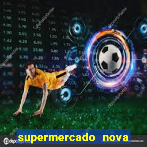 supermercado nova gera  o vila cisper