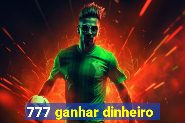 777 ganhar dinheiro