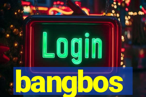 bangbos