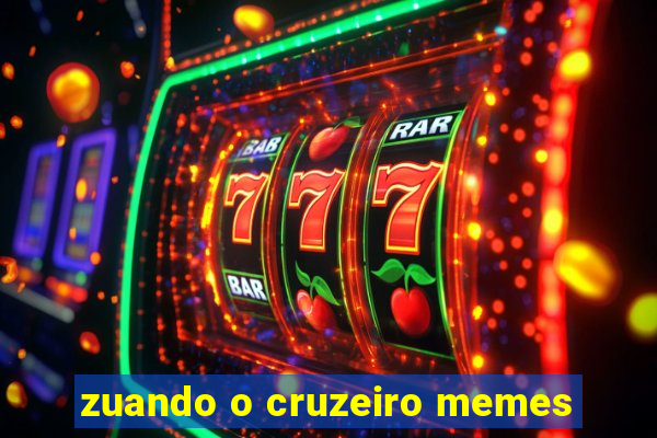 zuando o cruzeiro memes