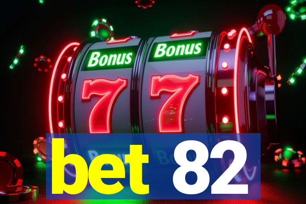 bet 82