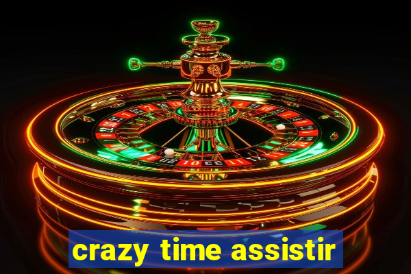 crazy time assistir