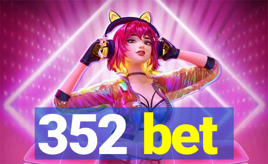 352 bet