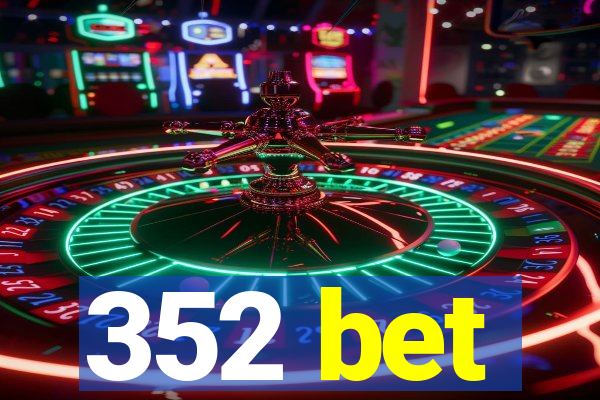 352 bet