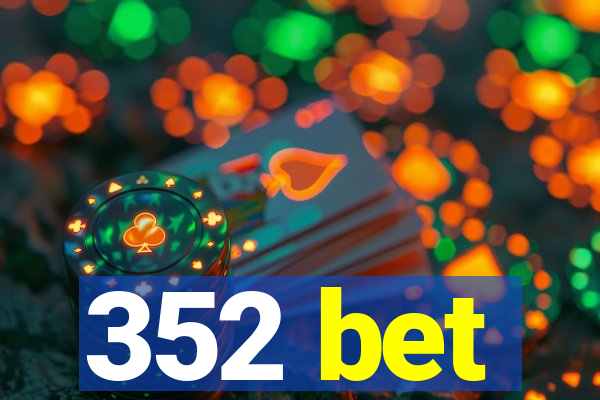 352 bet