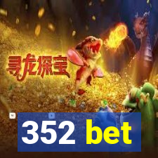 352 bet