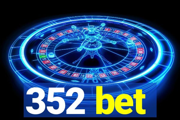 352 bet