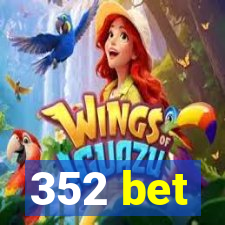 352 bet