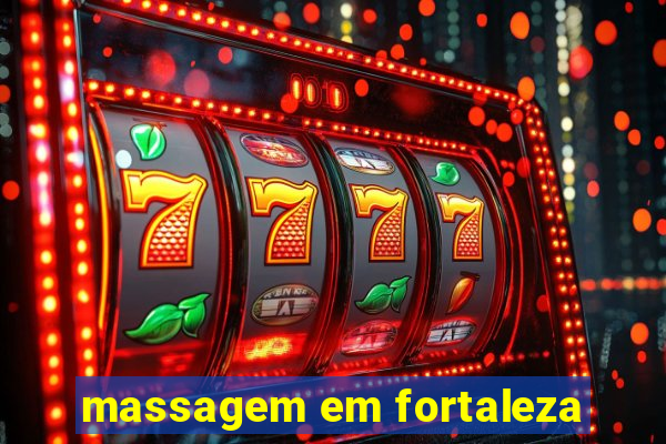 massagem em fortaleza