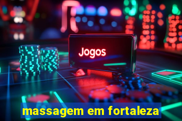 massagem em fortaleza