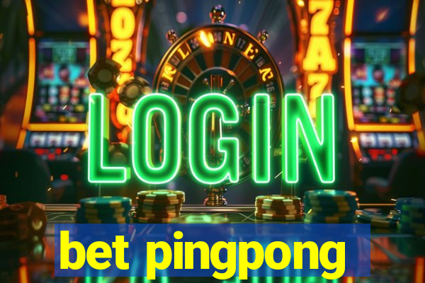 bet pingpong