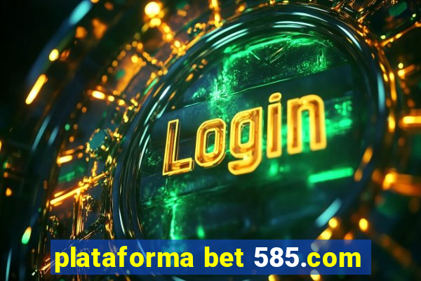 plataforma bet 585.com