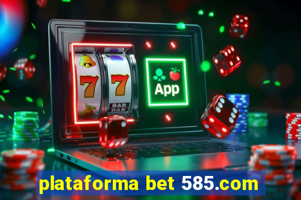 plataforma bet 585.com