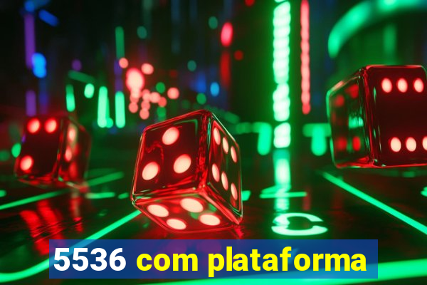 5536 com plataforma