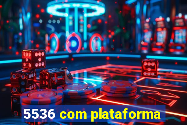 5536 com plataforma