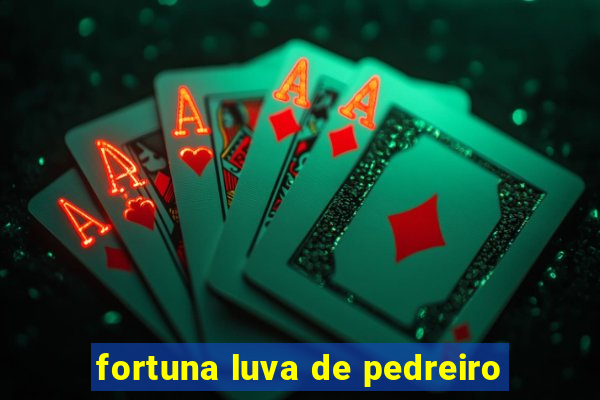 fortuna luva de pedreiro