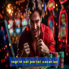 ingrid sol portal zacarias