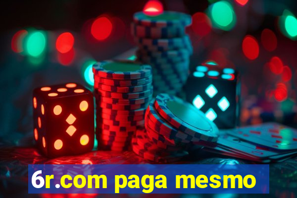 6r.com paga mesmo