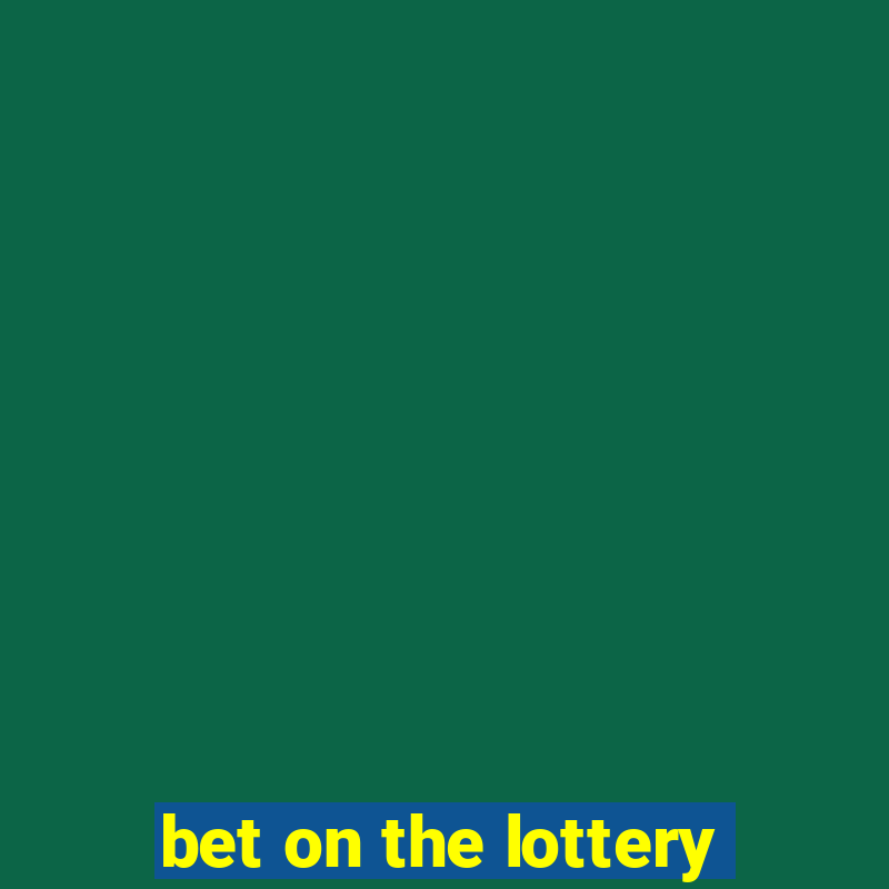 bet on the lottery