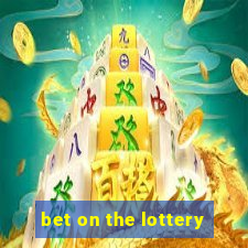 bet on the lottery