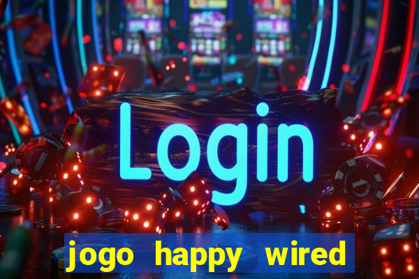 jogo happy wired paga mesmo