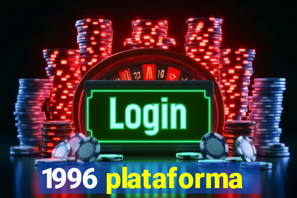 1996 plataforma