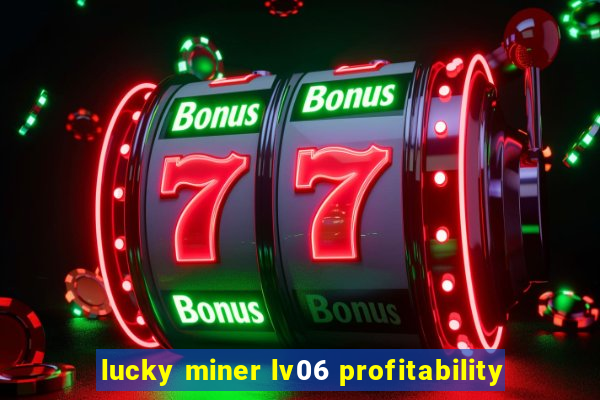 lucky miner lv06 profitability