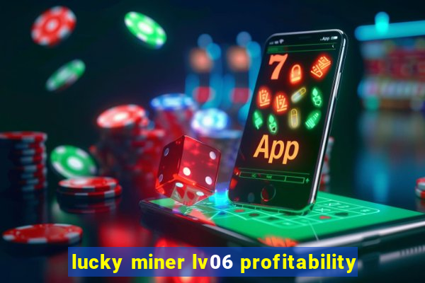 lucky miner lv06 profitability