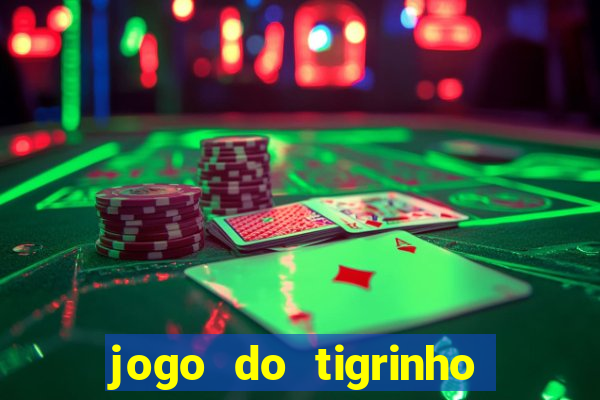 jogo do tigrinho que mais paga