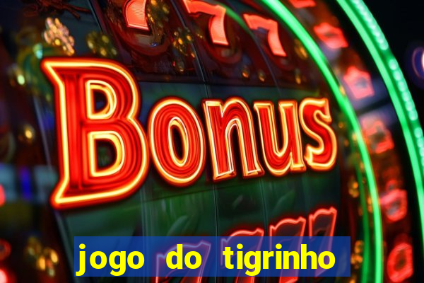 jogo do tigrinho que mais paga