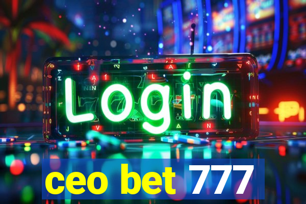 ceo bet 777