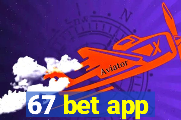 67 bet app