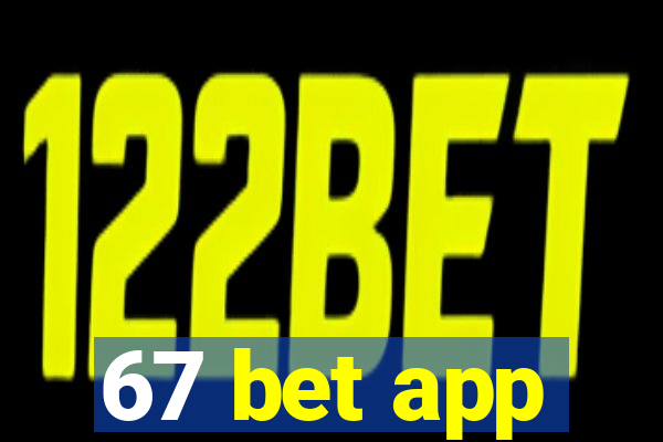 67 bet app