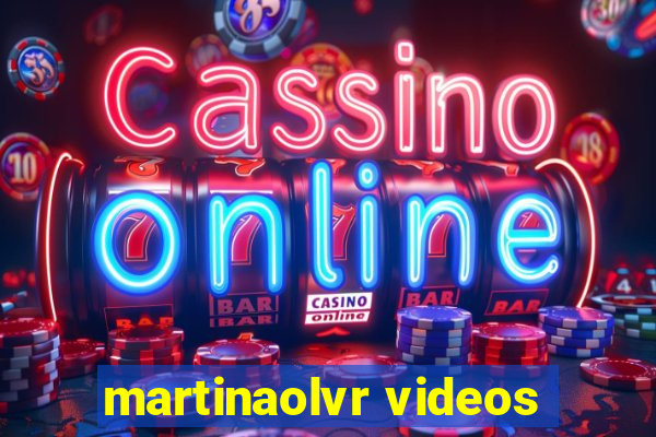 martinaolvr videos