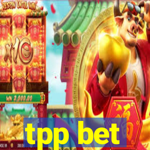 tpp bet