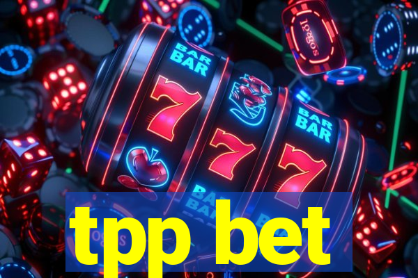 tpp bet