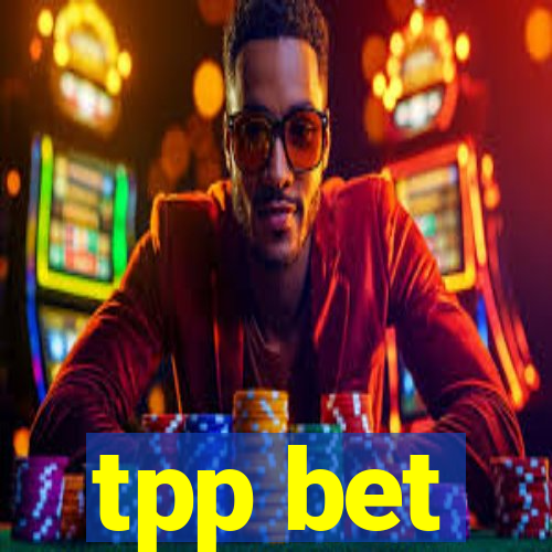 tpp bet