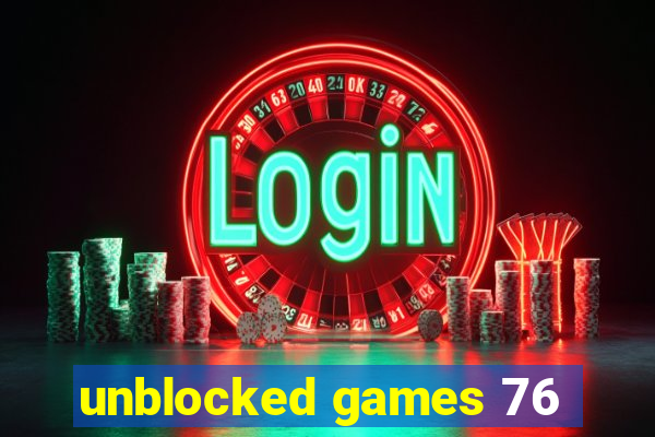 unblocked games 76