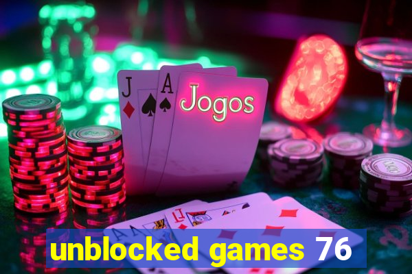 unblocked games 76