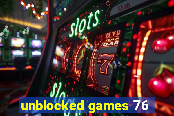 unblocked games 76