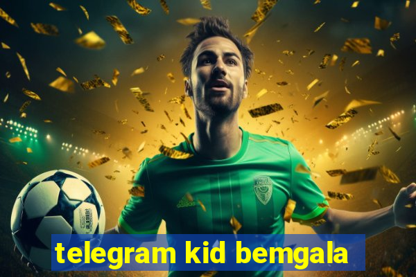 telegram kid bemgala