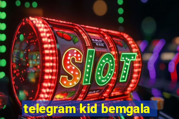 telegram kid bemgala